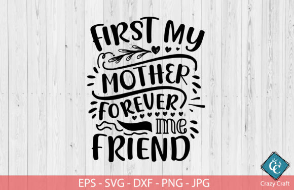 First My Mother Forever My Friend: Celebrating the Unbreakable Bond with Digital Craft Designs