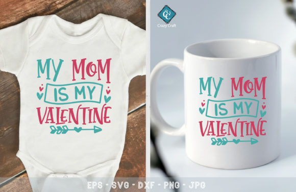 My Mom is My Valentine: A Guide to Baby Valentine SVG Designs for Crafters